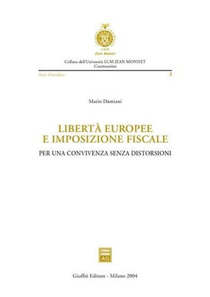 Libertà europee e imposizione fiscale. Per una convivenza senza distorsioni - Mario Damiani - copertina