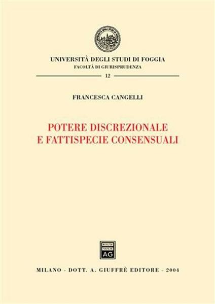 Potere discrezionale e fattispecie consensuali - Francesca Cangelli - copertina