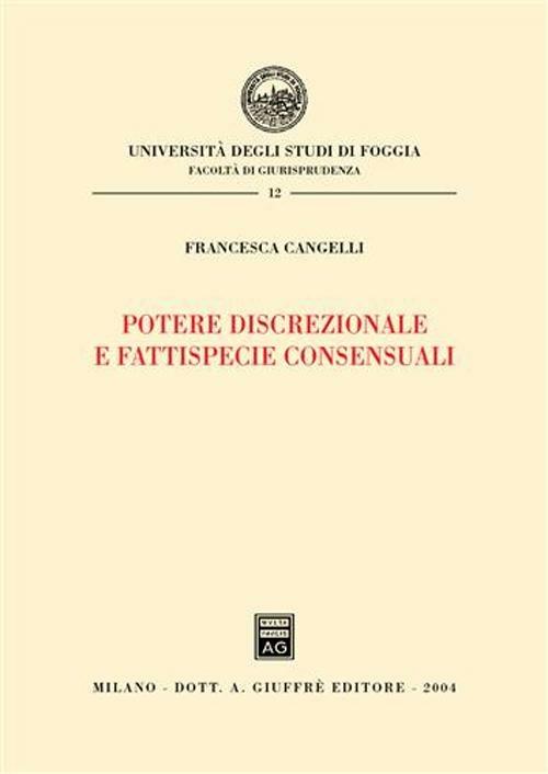 Potere discrezionale e fattispecie consensuali - Francesca Cangelli - copertina