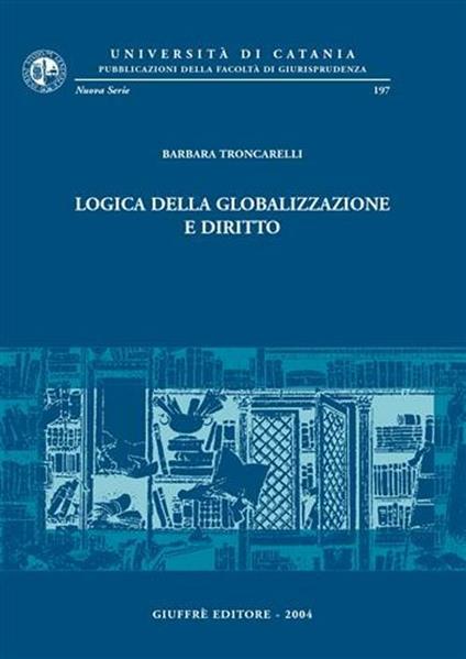 Logica della globalizzazione e diritto - Barbara Troncarelli - copertina