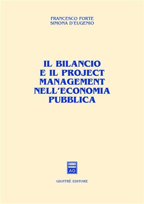 Il bilancio e il project management nell'economia pubblica - Francesco Forte,Simona D'Eugenio - copertina