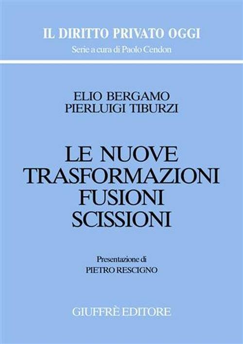 Le nuove trasformazioni. Fusioni. Scissioni - Elio Bergamo,Pierluigi Tiburzi - copertina