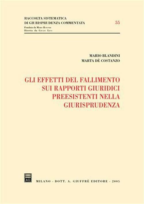Gli effetti del fallimento sui rapporti giuridici preesistenti nella giurisprudenza - Mario Blandini,Marta De' Costanzo - copertina