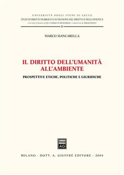 Il diritto dell'umanità all'ambiente. Prospettive etiche, politiche e giuridiche - Marco Mancarella - copertina