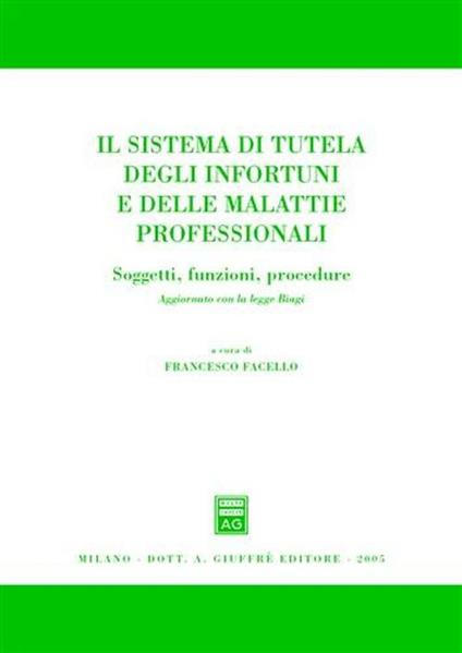 Il sistema di tutela degli infortuni e delle malattie professionali. Soggetti, funzioni, procedure. Aggiornato con la Legge Biagi - copertina