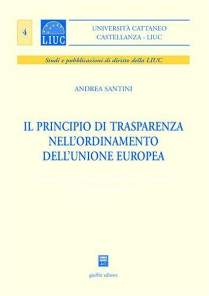 Il principio di trasparenza nell'ordinamento dell'Unione europea - Andrea Santini - copertina