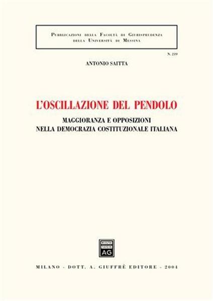 L' oscillazione del pendolo. Maggioranza e opposizioni nella democrazia costituzionale italiana - Antonio Saitta - copertina
