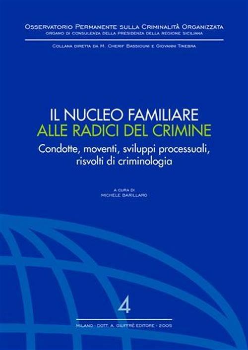 Il nucleo familiare alle radici del crimine. Condotte, movimenti, sviluppi processuali, risvolti di criminologia. Atti del Convegno (Nicosia, 10-12 ottobre 2003) - copertina