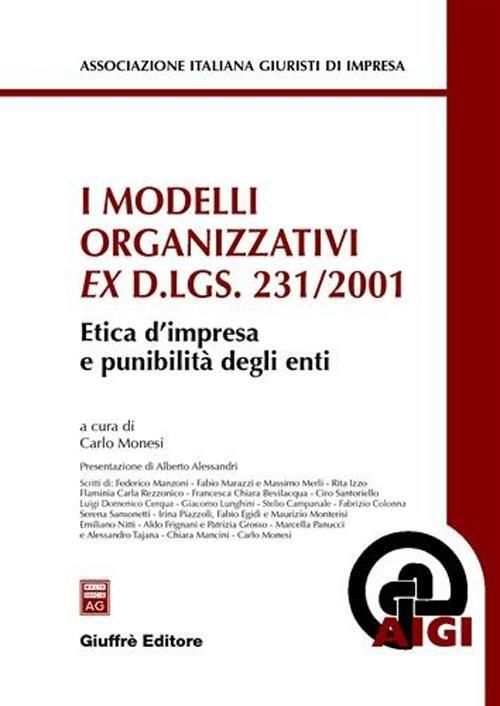 I modelli organizzativi ex D.Lgs. 231/2001. Etica d'impresa e punibilità degli enti - copertina