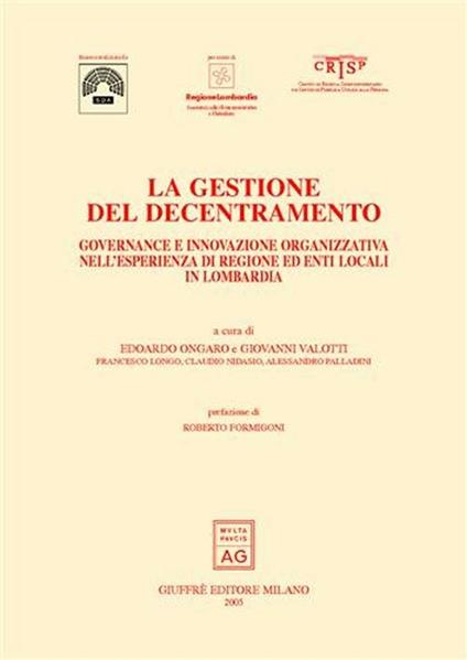 La gestione del decentramento. Governance e innovazione organizzativa nell'esperienza di regione ed enti locali in Lombardia - copertina