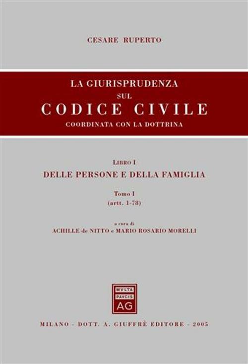 La giurisprudenza sul Codice civile. Coordinata con la dottrina. LibroI: Delle persone e della famiglia. Artt. 1-78 - Cesare Ruperto - copertina