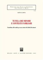 Tutela dei minori e contesti familiari. Contributo allo studio per uno statuto dei diritti dei minori