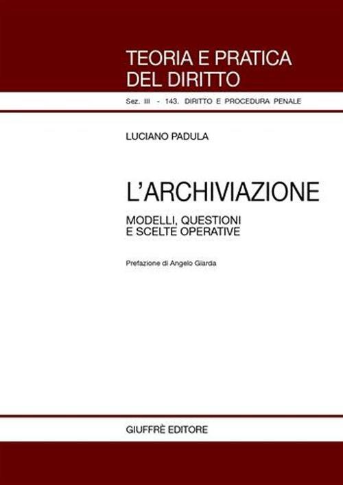 L' archiviazione. Modelli, questioni e scelte operative - Luciano Padula - copertina