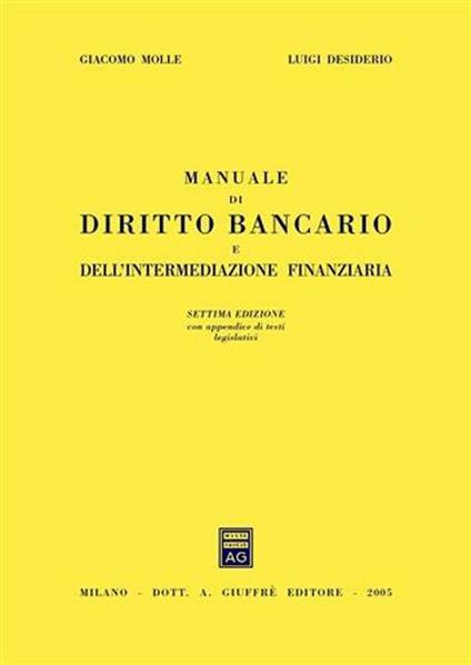 Manuale di diritto bancario e dell'intermediazione finanziaria - Giacomo Molle,Luigi Desiderio - copertina