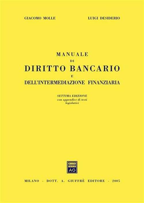 Manuale di diritto bancario e dell'intermediazione finanziaria - Giacomo Molle,Luigi Desiderio - copertina