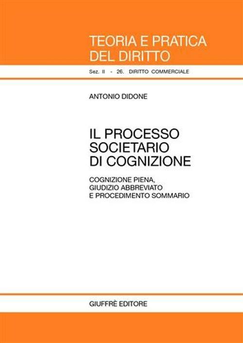 Il processo societario di cognizione. Cognizione piena giudizio abbreviato e procedimento sommario - Antonio Didone - copertina