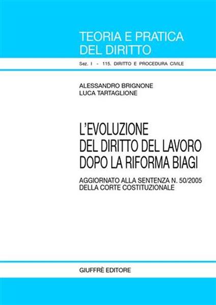 L' evoluzione del diritto del lavoro dopo la riforma Biagi. Aggiornato alla sentenza n. 50/2005 della Corte costituzionale - Alessandro Brignone,Luca Tartaglione - copertina