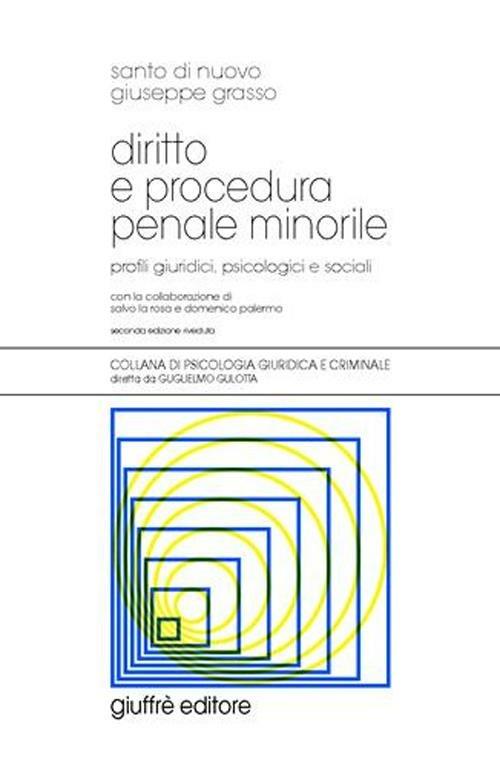 Diritto e procedura penale minorile. Profili giuridici, psicologici e sociali - Santo Di Nuovo,Giuseppe Grasso - copertina