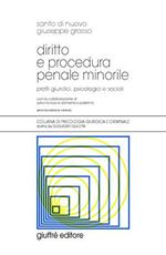 Diritto e procedura penale minorile. Profili giuridici, psicologici e sociali