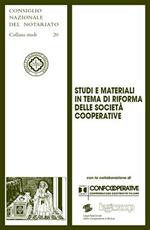 Studi e materiali in tema di riforma delle società cooperative