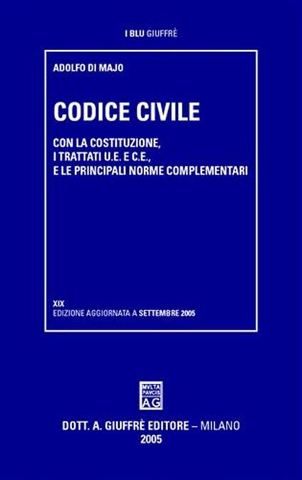 Codice civile. Con la Costituzione, i trattati U.E. e C.E., e le principali norme complementari - Adolfo Di Majo - copertina