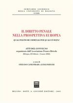 Il diritto penale nella prospettiva europea. Quali politiche criminali per quale Europa? Atti del Convegno (Bologna, 28 febbraio-2 marzo 2002)