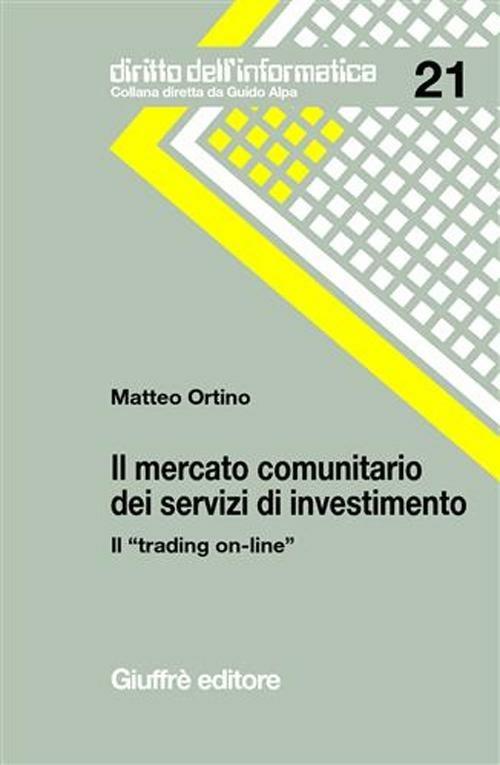 Il mercato comunitario dei servizi di investimento. Il «trading on-line» - Matteo Ortino - copertina