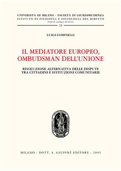 Il mediatore europeo, ombudsman dell'Unione. Risoluzione alternativa delle dispute tra cittadini e istituzioni comunitarie - Luigi Cominelli - copertina