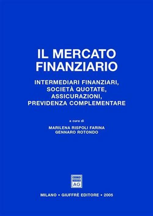 Il mercato finanziario. Intermediari finanziari, società quotate, assicurazioni, previdenza complementare - copertina