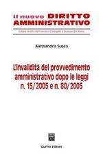 L' invalidità del provvedimento amministrativo dopo le Leggi n. 15/2005 e n. 80/2005