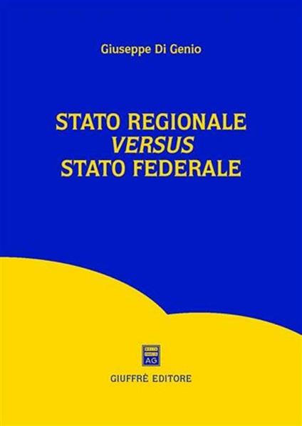 Stato regionale versus Stato federale - Giuseppe Di Genio - copertina