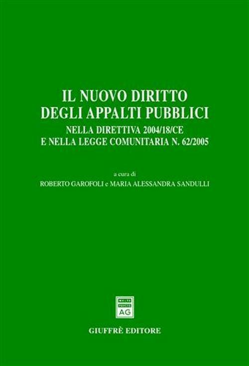 Il nuovo diritto degli appalti pubblici. Nella direttiva 2004/18/CE e nella Legge comunitaria n. 62/2005 - copertina