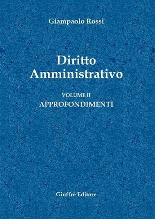 Diritto amministrativo. Vol. 2: Approfondimenti. - Giampaolo Rossi - copertina