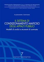 Il sistema di condizionamento mafioso degli appalti pubblici. Modelli di analisi e strumenti di contrasto