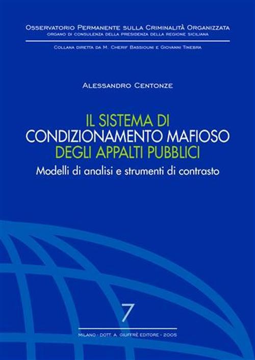 Il sistema di condizionamento mafioso degli appalti pubblici. Modelli di analisi e strumenti di contrasto - Alessandro Centonze - copertina