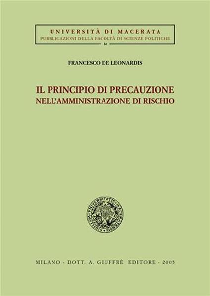 Il principio di precauzione nell'amministrazione di rischio - Francesco De Leonardis - copertina