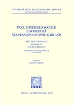 Pena, controllo sociale e modernità nel pensiero di David Garland. Atti del Convegno in onore di David Garland (Università di Milano-Bicocca, 1° marzo 2004)
