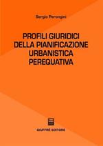 Profili giuridici della pianificazione urbanistica perequativa