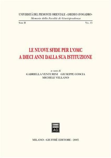 Le nuove sfide per l'OMC a dieci anni dalla sua istituzione. Atti del Convegno (Alessandria, 8 ottobre 2004) - copertina