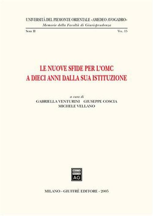 Le nuove sfide per l'OMC a dieci anni dalla sua istituzione. Atti del Convegno (Alessandria, 8 ottobre 2004) - copertina