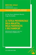 La tutela previdenziale della malattia, della parentalità e dell'handicap. Riflessioni medico-legali e raccolta normativa. Con CD-ROM