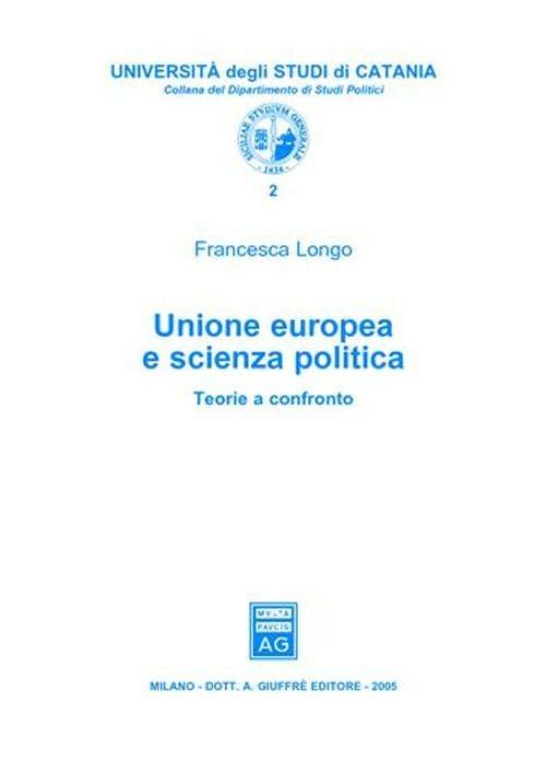 Unione Europea e scienza politica. Teorie a confronto - Francesca Longo - copertina