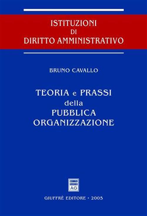 Teoria e prassi della pubblica organizzazione - Bruno Cavallo - copertina