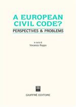 European civil code? Perspectives & problems. Atti del Convegno (Genova, 28 maggio 2004) (A)