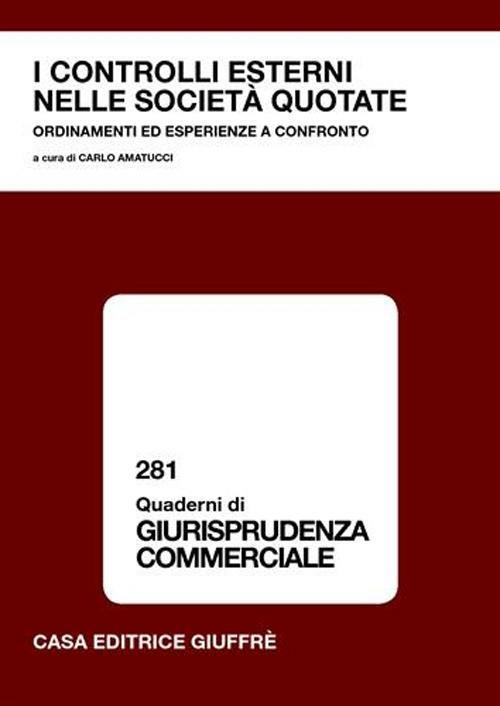 I controlli esterni nelle società quotate. Ordinamenti ed esperienze a confronto. Atti del Convegno (23 giugno 2003) - copertina