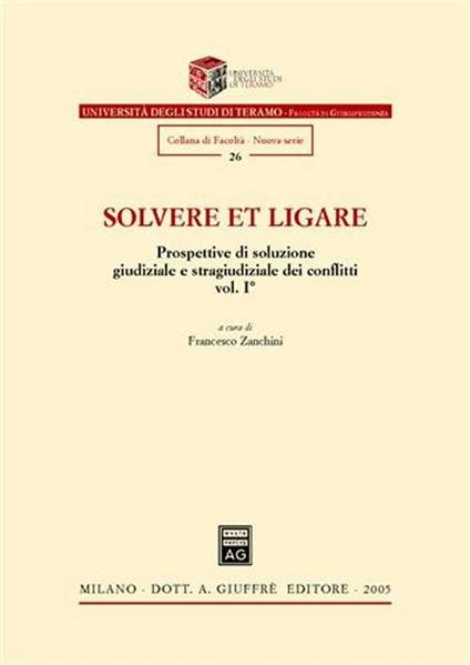 Solvere et ligare. Prospettive di soluzione giudiziale e stragiudiziale dei conflitti. Vol. 1 - copertina