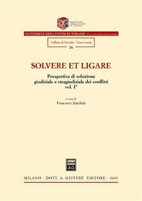 Solvere et ligare. Prospettive di soluzione giudiziale e stragiudiziale dei conflitti. Vol. 1 - copertina