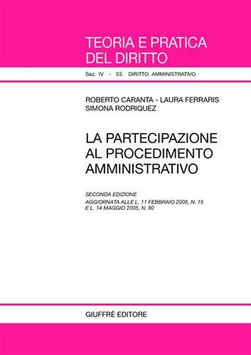 La partecipazione al procedimento amministrativo - Roberto Caranta,Laura Ferraris,Simona Rodriquez - copertina