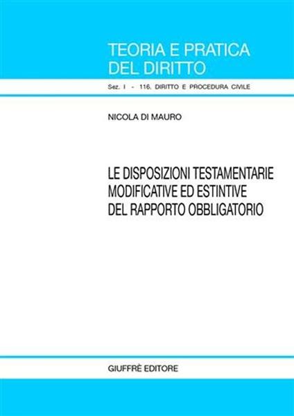 Disposizioni testamentarie modificative ed estintive del rapporto obbligatorio - Nicola Di Mauro - copertina