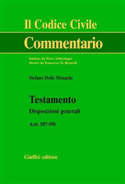 Testamento. Disposizioni generali. Artt. 587-590 - Stefano Delle Monache - copertina
